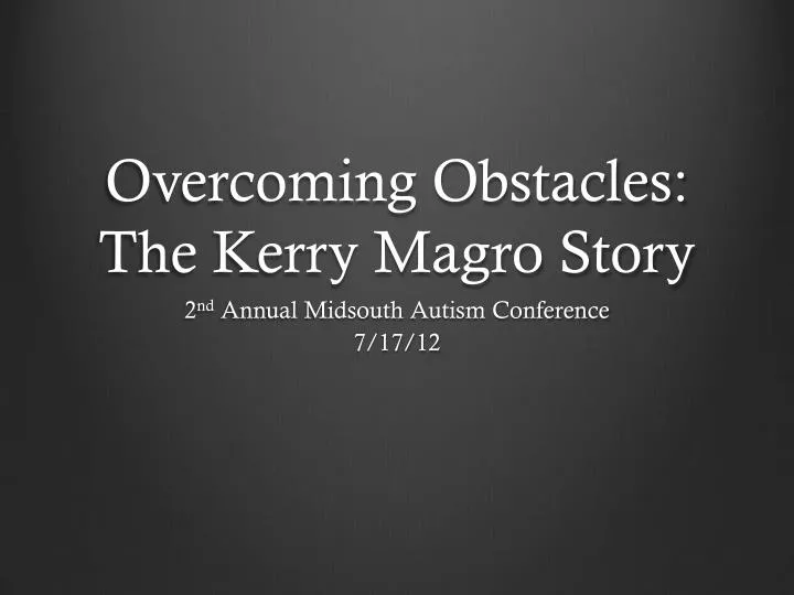 overcoming obstacles the kerry magro story