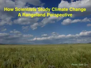 How Scientists Study Climate Change A Rangeland Perspective