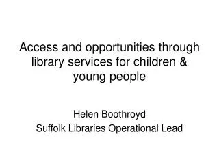 Access and opportunities through library services for children &amp; young people