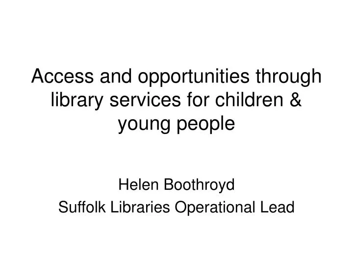 access and opportunities through library services for children young people