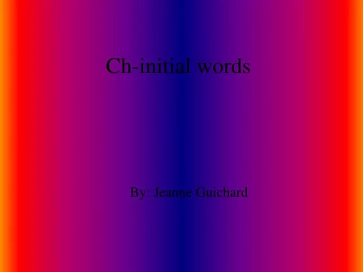 ch initial words