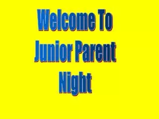 Welcome To Junior Parent Night