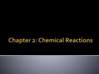 Chapter 2: Chemical Reactions