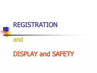 REGISTRATION and DISPLAY and SAFETY