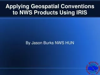 Applying Geospatial Conventions to NWS Products Using IRIS