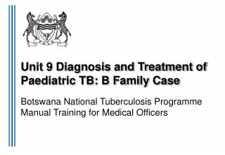 Unit 9 Diagnosis and Treatment of Paediatric TB: B Family Case
