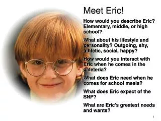 Meet Eric! How would you describe Eric? Elementary, middle, or high school?