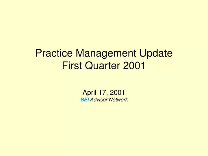 practice management update first quarter 2001 april 17 2001 sei advisor network