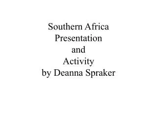 Southern Africa Presentation and Activity by Deanna Spraker