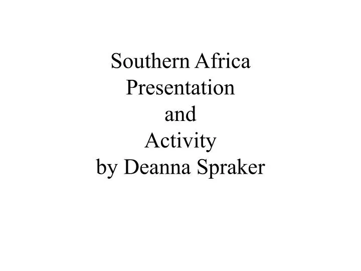 southern africa presentation and activity by deanna spraker