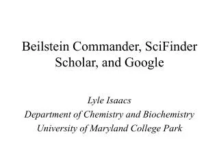 Beilstein Commander, SciFinder Scholar, and Google