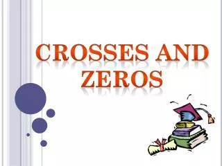 Crosses and zeros
