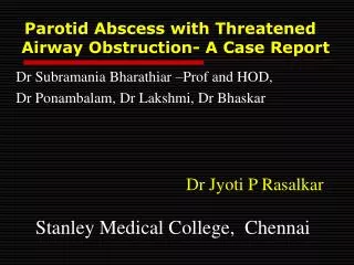 Parotid Abscess with Threatened Airway Obstruction- A Case Report