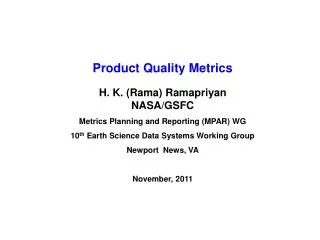 Product Quality Metrics H. K. (Rama) Ramapriyan NASA/GSFC Metrics Planning and Reporting (MPAR) WG