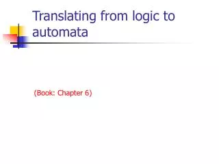 Translating from logic to automata