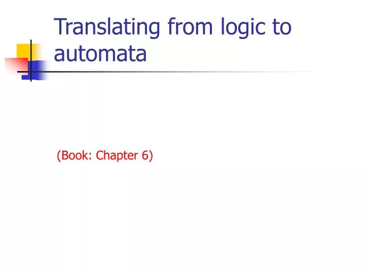 translating from logic to automata