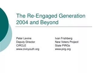 The Re-Engaged Generation 2004 and Beyond