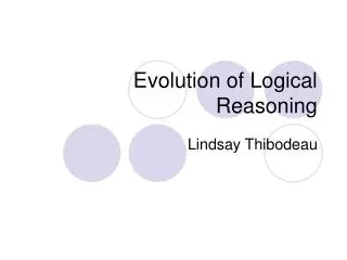 Evolution of Logical Reasoning