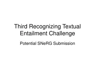 Third Recognizing Textual Entailment Challenge