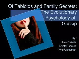 Of Tabloids and Family Secrets: The Evolutionary 				Psychology of 						Gossip