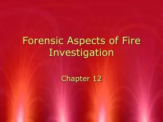 Forensic Aspects of Fire Investigation