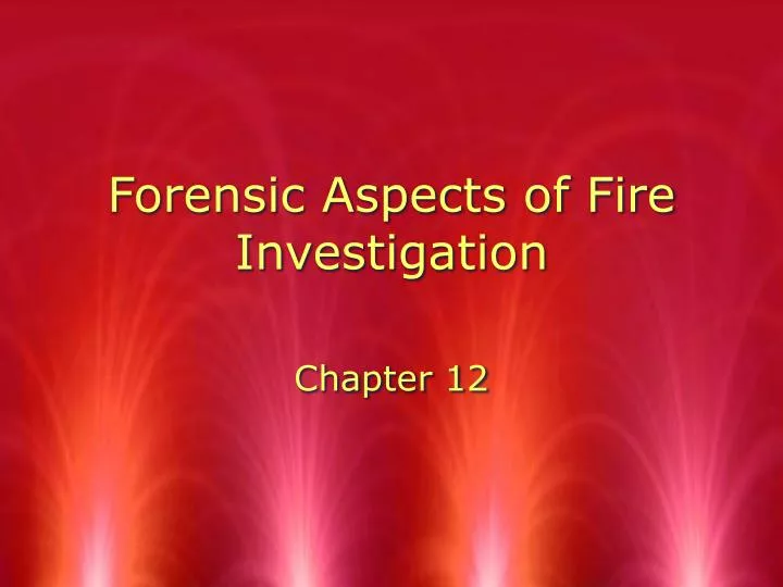 forensic aspects of fire investigation
