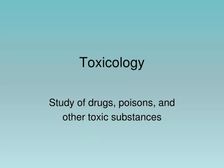 Ppt Toxicology Powerpoint Presentation Free Download Id 2411492