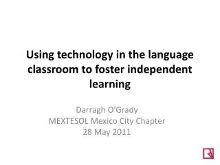 Using technology in the language classroom to foster independent learning