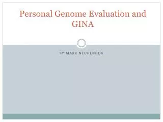 Personal Genome Evaluation and GINA