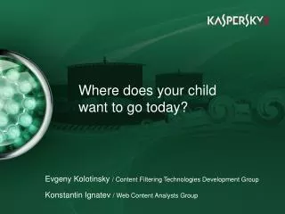 Where does your child want to go today?