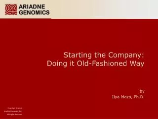 Starting the Company: Doing it Old-Fashioned Way by Ilya Mazo, Ph.D.