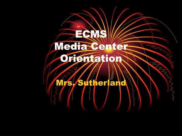 ecms media center orientation
