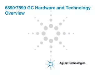 6890/7890 GC Hardware and Technology Overview