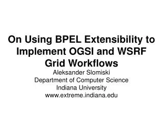 On Using BPEL Extensibility to Implement OGSI and WSRF Grid Workflows