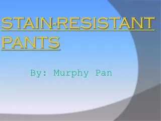 Stain-resistant Pants