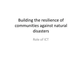 Building the resilience of communities against natural disasters