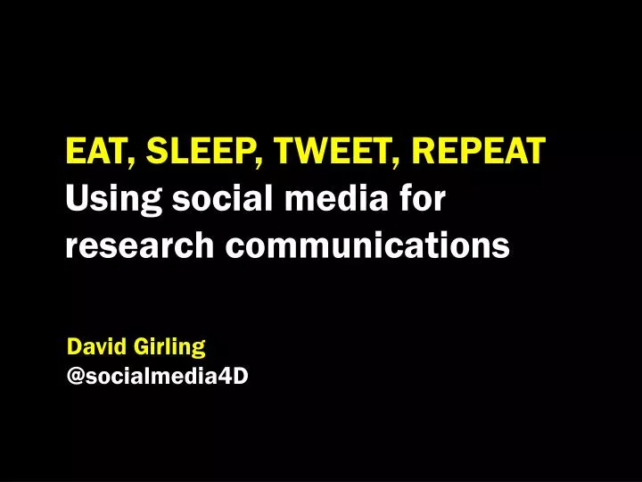 eat sleep tweet repeat using social media for research communications