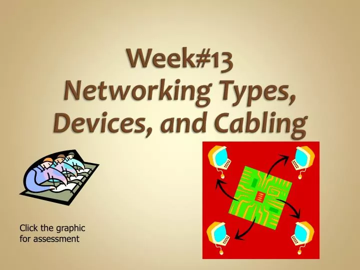 week 13 networking types devices and cabling