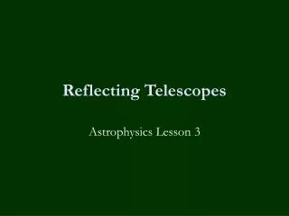 Reflecting Telescopes