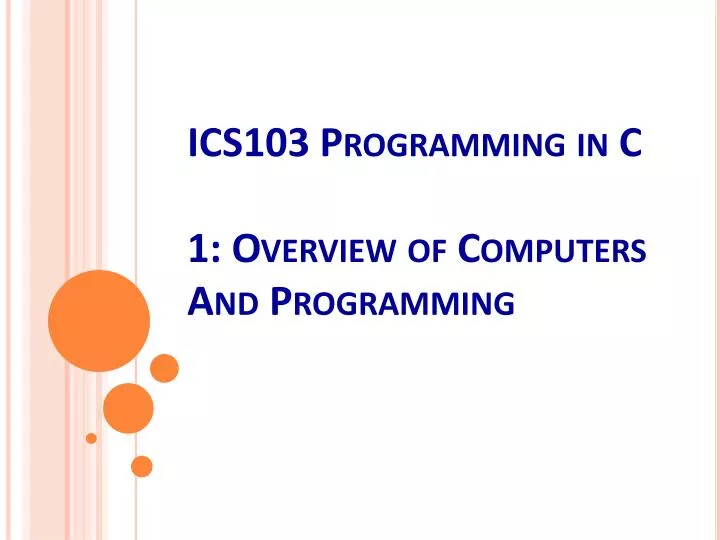 ics103 programming in c 1 overview of computers and programming