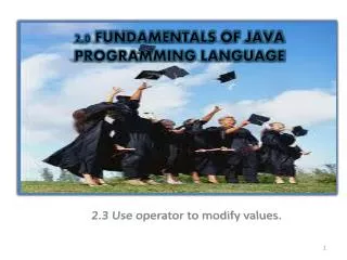 2.0 FUNDAMENTALS OF JAVA PROGRAMMING LANGUAGE