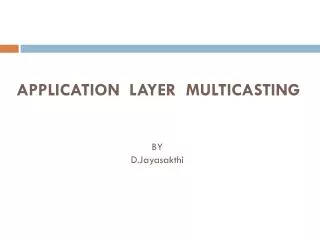 APPLICATION LAYER MULTICASTING
