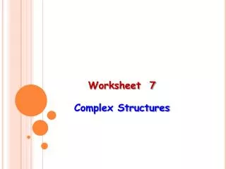 Worksheet 7 Complex Structures