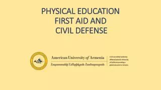 PHYSICAL EDUCATION FIRST AID AND CIVIL DEFENSE