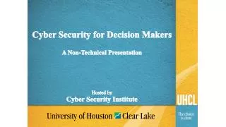 Cyber Security for Decision Makers A Non-Technical Presentation
