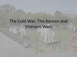 The Cold War: The Korean and Vietnam Wars