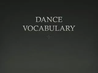 DANCE VOCABULARY