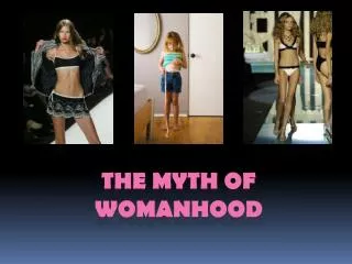 The Myth of Womanhood