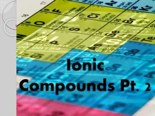 Ionic Compounds Pt. 2