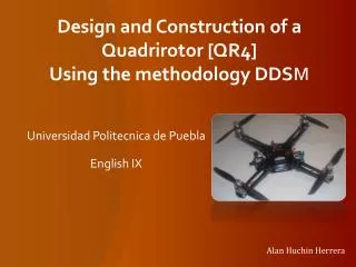 Design and Construction of a Quadrirotor [QR4] Using the methodology DDS M